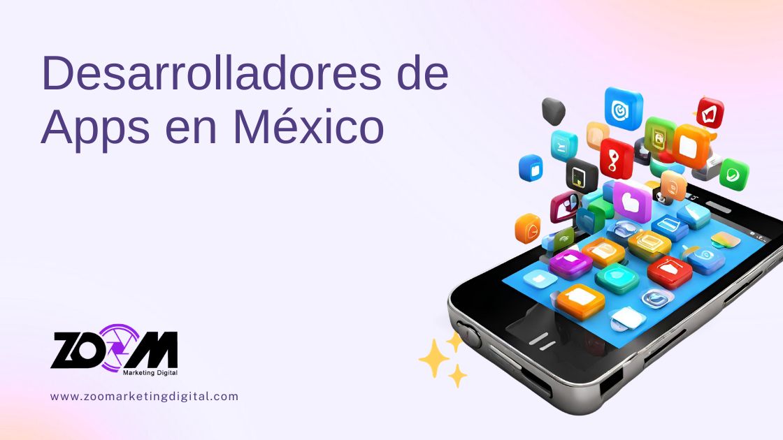 Desarrolladores de Apps en México: Encuentra a los Expertos para tu Proyecto