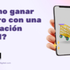 ¿Como ganar dinero con una aplicación móvil?