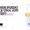 ¿¿Dónde Puedo Crear una App Gratis??